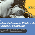 Em seminário virtual, DPU discute sua atuação nos mutirões PopRuaJud