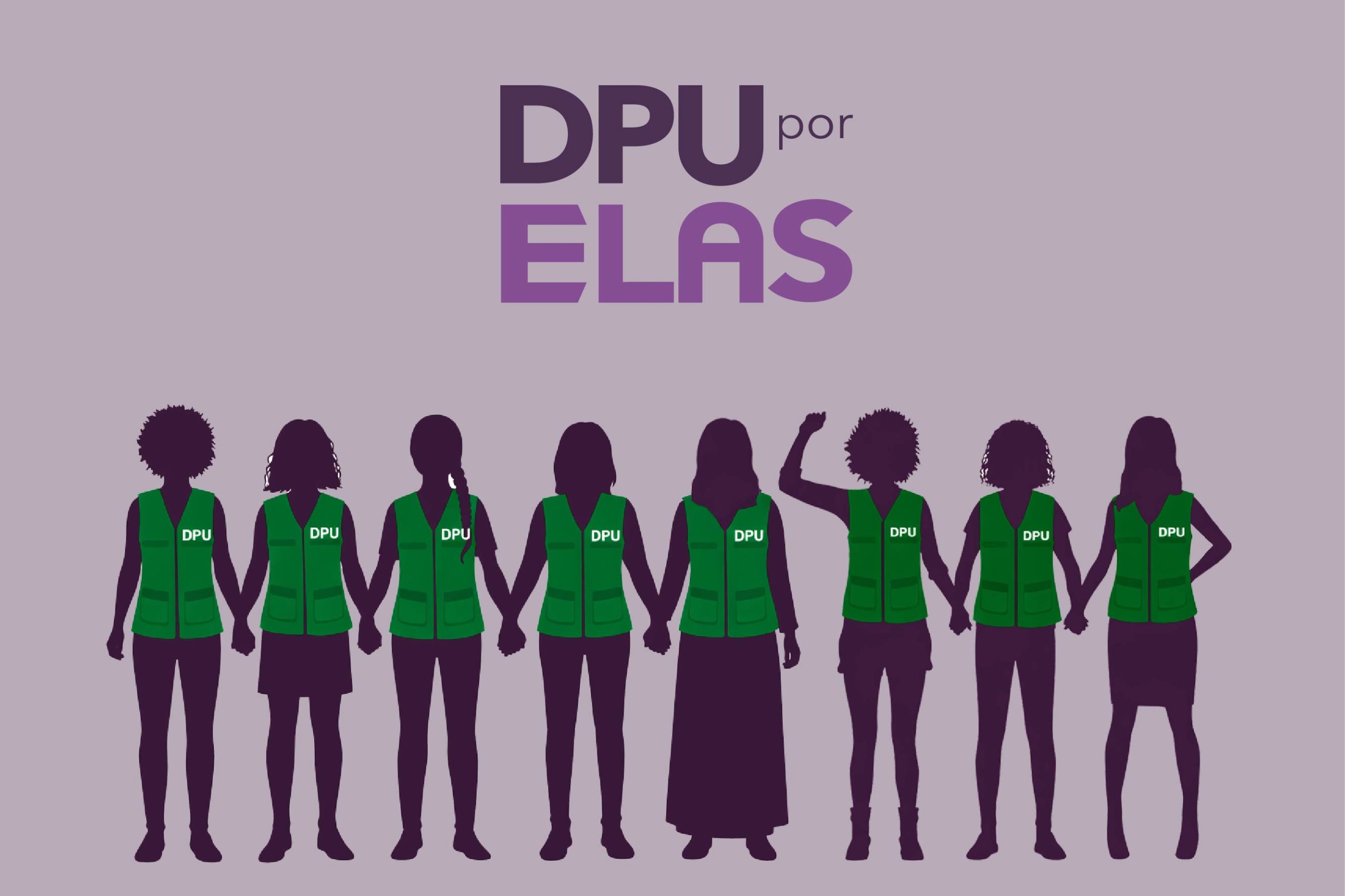 DPU por Elas – Vidas que não se calam | Conheça a atuação do GT Mulheres na promoção de direitos e no enfrentamento à violência de gênero